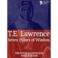 Seven Pillars of Wisdom: A Beautifully Reproduced World Classic - Special Edition Including Every Illustration Seven Pillars of Wisdom: A Beautifully Reproduced World Classic - Special Edition Including Every Illustration Kindle Hardcover Audible Audiobook Paperback Audio CD Mass Market Paperback