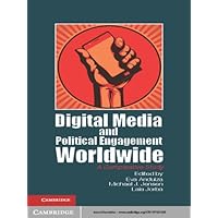 Digital Media and Political Engagement Worldwide: A Comparative Study (Communication, Society and Politics) Digital Media and Political Engagement Worldwide: A Comparative Study (Communication, Society and Politics) Kindle Hardcover Paperback