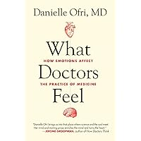What Doctors Feel: How Emotions Affect the Practice of Medicine What Doctors Feel: How Emotions Affect the Practice of Medicine Paperback Audible Audiobook Kindle Hardcover Spiral-bound