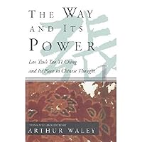 The Way and Its Power: Lao Tzu's Tao Te Ching and Its Place in Chinese Thought The Way and Its Power: Lao Tzu's Tao Te Ching and Its Place in Chinese Thought Paperback Hardcover