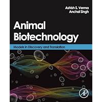 Animal Biotechnology: Models in Discovery and Translation Animal Biotechnology: Models in Discovery and Translation Kindle Hardcover