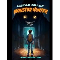 Middle Grade Monster Hunter Middle Grade Monster Hunter Kindle Paperback
