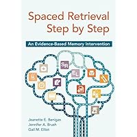 Spaced Retrieval Step by Step: An Evidence-Based Memory Intervention Spaced Retrieval Step by Step: An Evidence-Based Memory Intervention Paperback Kindle