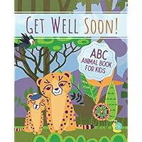 Get Well Soon! ABC Book for Kids: A Lighthearted and Fun Get Well Book for Children; Cute Get Well Soon Gift for Kids