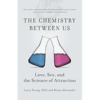 The Chemistry Between Us: Love, Sex, and the Science of Attraction The Chemistry Between Us: Love, Sex, and the Science of Attraction Paperback Audible Audiobook Kindle Hardcover Audio CD