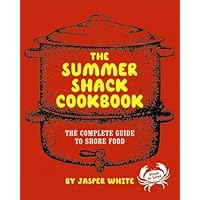 The Summer Shack Cookbook: The Complete Guide to Shore Food The Summer Shack Cookbook: The Complete Guide to Shore Food Hardcover Paperback Mass Market Paperback