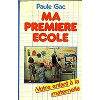 Ma première école: Votre enfant à la maternelle (French Edition) Ma première école: Votre enfant à la maternelle (French Edition) Paperback