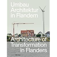 Umbau-Architektur in Flandern / Architecture of Transformation in Flanders (German Edition) Umbau-Architektur in Flandern / Architecture of Transformation in Flanders (German Edition) Kindle Perfect Paperback