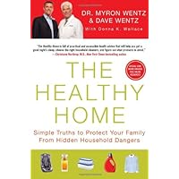 The Healthy Home: Simple Truths to Protect Your Family from Hidden Household Dangers The Healthy Home: Simple Truths to Protect Your Family from Hidden Household Dangers Hardcover Audible Audiobook Paperback Mass Market Paperback Audio CD