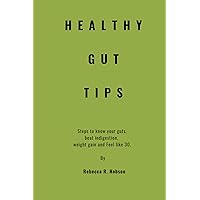 HEALTHY GUT TIPS: Steps to know your guts, beat indigestion, weight gain and Feel like 30.