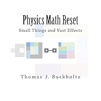 Physics Math Reset: Small Things and Vast Effects Physics Math Reset: Small Things and Vast Effects Paperback