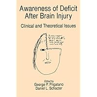 Awareness of Deficit after Brain Injury: Clinical and Theoretical Issues Awareness of Deficit after Brain Injury: Clinical and Theoretical Issues Hardcover Kindle