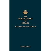The Great Story of Israel: Election, Freedom, Holiness The Great Story of Israel: Election, Freedom, Holiness Hardcover