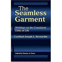 The Seamless Garment: Writings on the Consistent Ethic of Life The Seamless Garment: Writings on the Consistent Ethic of Life Paperback