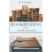 Bookbinding: A How To Guide Bookbinding: A How To Guide Paperback Kindle