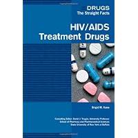 HIV/AIDS Treatment Drugs (Drugs: The Straight Facts) HIV/AIDS Treatment Drugs (Drugs: The Straight Facts) Kindle Hardcover