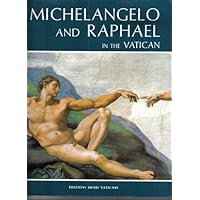 Michelangelo and Raphael In The Vatican Michelangelo and Raphael In The Vatican Paperback