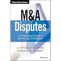 M&A Disputes: A Professional Guide to Accounting Arbitrations (Wiley Finance) M&A Disputes: A Professional Guide to Accounting Arbitrations (Wiley Finance) Kindle Hardcover