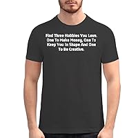 Find Three Hobbies You Love. One to Make Money, One to Keep You in Shape and One to Be Creative. - Men's Soft Graphic T-Shirt