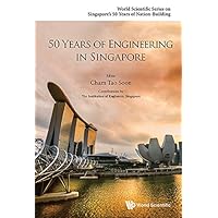 50 Years Of Engineering In Singapore (World Scientific Series On Singapore's 50 Years Of Nation-building Book 0) 50 Years Of Engineering In Singapore (World Scientific Series On Singapore's 50 Years Of Nation-building Book 0) Kindle Hardcover Paperback