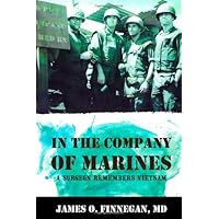 In the Company of Marines: A Surgeon Remembers Vietnam In the Company of Marines: A Surgeon Remembers Vietnam Paperback Kindle Mass Market Paperback