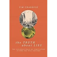 The Truth about Lies: The Unlikely Role of Temptation in Who You Will Become The Truth about Lies: The Unlikely Role of Temptation in Who You Will Become Paperback Kindle Audible Audiobook Audio CD