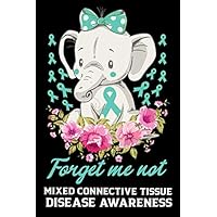 Forget me not Mixed Connective Tissue Disease Awareness: Best Awareness Journal For Write, Journal With Beautiful Flower and Elephant Art, This Notebook Is Best For You,