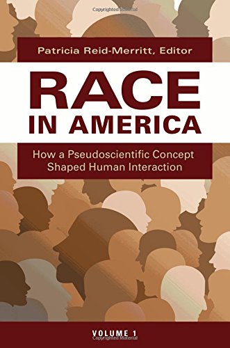 Race in America [2 volumes]: How a Pseudoscientific Concept Shaped Human Interaction
