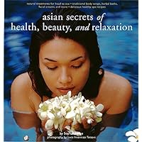 Asian Secrets of Health, Beauty and Relaxation Asian Secrets of Health, Beauty and Relaxation Kindle Paperback