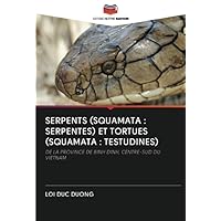 SERPENTS (SQUAMATA : SERPENTES) ET TORTUES (SQUAMATA : TESTUDINES): DE LA PROVINCE DE BINH DINH, CENTRE-SUD DU VIETNAM (French Edition)