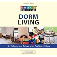 Knack Dorm Living: Get the Room--and the Experience--You Want at College (Knack: Make It easy) Knack Dorm Living: Get the Room--and the Experience--You Want at College (Knack: Make It easy) Kindle Paperback