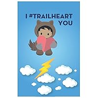 Salesforce I Trailheartyou, trailhead: Lined Notebook / Journal Gift, 100 Pages, 6x9, Soft Cover, Matte Finish (Salesforce Funny Notebooks) (French Edition)
