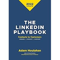 The Linkedin Playbook: Contacts to Customers. Engage>Connect>Convert The Linkedin Playbook: Contacts to Customers. Engage>Connect>Convert Paperback Kindle