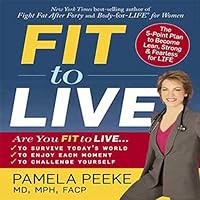 Fit to Live: The 5-Point Plan to be Lean, Strong, and Fearless for Life Fit to Live: The 5-Point Plan to be Lean, Strong, and Fearless for Life Audible Audiobook Hardcover Kindle