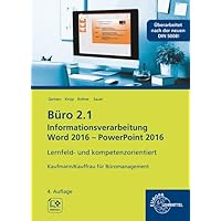 Büro 2.1 - Informationsverarbeitung Word 2016 - PowerPoint 2016: Lernfeld- und kompetenzorientiert