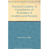 Practical Cookery: A Compilation of Principles of Cookery and Recipes