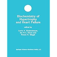 Biochemistry of Hypertrophy and Heart Failure (Developments in Molecular and Cellular Biochemistry Book 43) Biochemistry of Hypertrophy and Heart Failure (Developments in Molecular and Cellular Biochemistry Book 43) Kindle Hardcover Paperback
