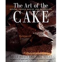 The Art of the Cake: Modern French Baking and Decorating The Art of the Cake: Modern French Baking and Decorating Hardcover