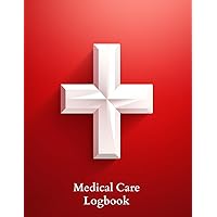 Medical Care Logbook: A Comprehensive Detailed Medical Care Logbook for Children with Autism and Special Needs to Document Therapy. Symptoms, Treatments, Diagnoses and Health Information