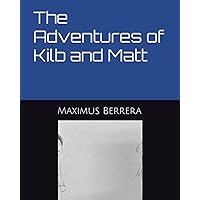 The Adventures of Kilb and Matt