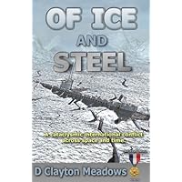 Of Ice And Steel: A Cataclysmic International Conflict Across Space And Time. Of Ice And Steel: A Cataclysmic International Conflict Across Space And Time. Paperback