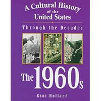 A Cultural History of the United States Through the Decades - The 1960s (A Cultural History of the United States Through the Decades Series) A Cultural History of the United States Through the Decades - The 1960s (A Cultural History of the United States Through the Decades Series) Library Binding