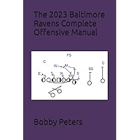 The 2023 Baltimore Ravens Complete Offensive Manual The 2023 Baltimore Ravens Complete Offensive Manual Paperback