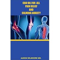 CBD OIL FOR PAIN RELIEF AND CALMING ANXIETY: Everything You Need To Know on How CBD OIL Is Used for Pain Relief and Calming Anxiety CBD OIL FOR PAIN RELIEF AND CALMING ANXIETY: Everything You Need To Know on How CBD OIL Is Used for Pain Relief and Calming Anxiety Kindle