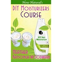 DIY Moisturizers Course (Book 5, DIY Hair Products): A Primer on How to Make Proper Hair Moisturizers (Neno Natural's DIY Hair Products) DIY Moisturizers Course (Book 5, DIY Hair Products): A Primer on How to Make Proper Hair Moisturizers (Neno Natural's DIY Hair Products) Paperback Kindle