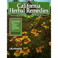 California Herbal Remedies: The History and Uses of Native Medicinal Plants California Herbal Remedies: The History and Uses of Native Medicinal Plants Paperback