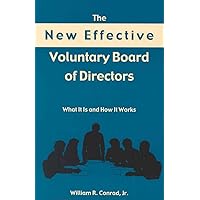 The New Effective Voluntary Board of Directors: What It Is and How It Works The New Effective Voluntary Board of Directors: What It Is and How It Works Paperback Hardcover