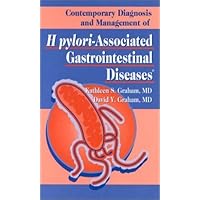 Contemporary Diagnosis and Management of H pylori-Associated Gastrointestinal Diseases Contemporary Diagnosis and Management of H pylori-Associated Gastrointestinal Diseases Paperback