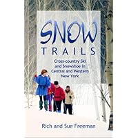 Snow Trails : Cross-country Ski and Snowshoe in Central and Western New York (Trail Guidebooks) Snow Trails : Cross-country Ski and Snowshoe in Central and Western New York (Trail Guidebooks) Paperback