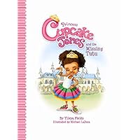 Princess Cupcake Jones and the Missing Tutu (Princess Cupcake Jones Series) Princess Cupcake Jones and the Missing Tutu (Princess Cupcake Jones Series) Kindle Hardcover